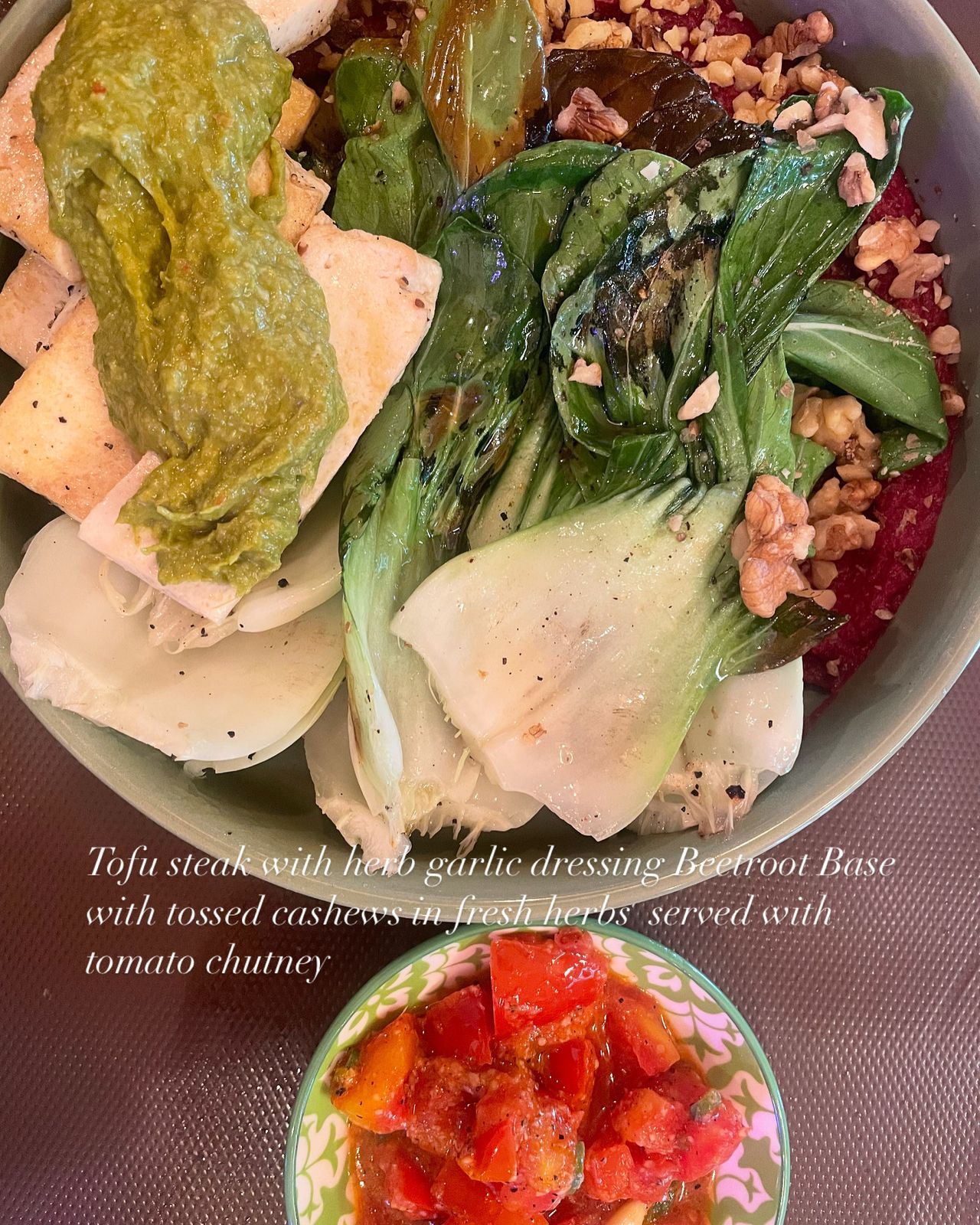 Tofu Steak with herb Garlic Dressig Betroot Base with Tossed Cashews in Fresh Herbs served with Tomato Chutney